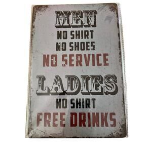 Men no shirt no shoes no service ladies no shirt free drinks Tin Sign 8x12"